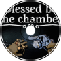 Blessed Be the Chamber