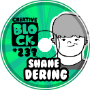 SHANE DERING | CREATIVE BLOCK #237