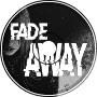 Fade Away
