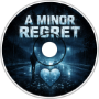A Minor Regret - w/Lyrics [DARKW1NT3R]