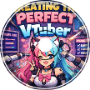 Creating the Perfect VTuber