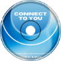 Connect To You