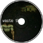 Waste Them (Reprise)