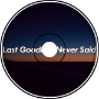 Last Goodbye Never Said