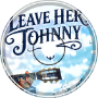 Leave Her Johnny – Fast Sea Shanty