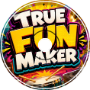 True Fun Maker