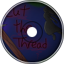 Cut The Thread