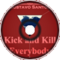 Kick and Kill Everybody