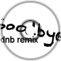 Goodbye To You (dnb remix)