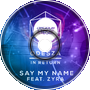 Say My Name -(DTS Remix)-