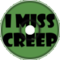 I Miss Creep