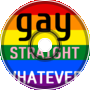 Gay Straight Whatever