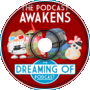 Dreaming Of Podcast #7