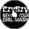 Behind your Girl Mask