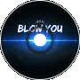 Blow You
