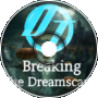 Breaking The Dreamscape (FULL)