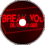 Break You (Original Mix)