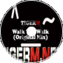 TIGER M - Walk The Walk