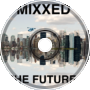 MIXXED- The Future (original)