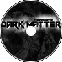 -Dark Matter-