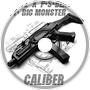 Big Monster - Caliber