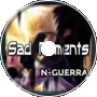 Sad moments (N-Guerra)