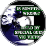 Is Something Wrong? (Scary Stories to tell in the Dark) Featuring Vic Victor