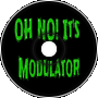 OH NO! It's Modulator--Badboy