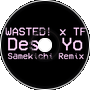 WASTED! x TF - Desu Yo (Samekichi Remix)