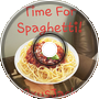 Time For Spaghetti