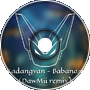 Kadangyan - Babanam (DawMii Remix)