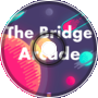 The Bridge - Arcade