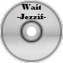 Jezzif - Wait