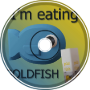 Im Eating Goldfish