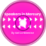 (0MeG4) - Speakers in Mercury