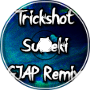 Trickshot - Suiteki (GJAP Remix)