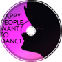 Happy people want to dance
