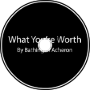 What You're Worth(Comfort Audio)